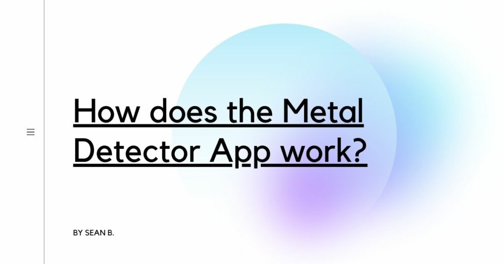 How does the Metal Detector App work? Detectors Blog